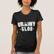Brainy Slob W Tee Shirts