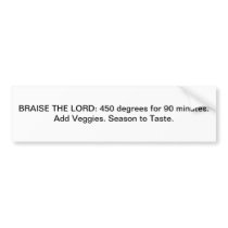 BRAISE THE LORD - bumper sticker