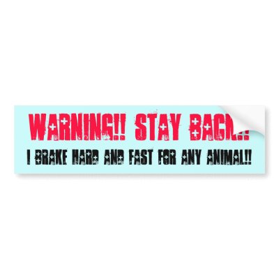 Brake for Animals bumper sticker by Lynnes_creations