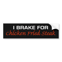Brake for Chicken Fried Steak Bumper Sticker