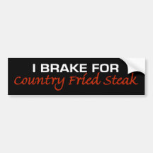 Brake For Country Fried Steak Bumper Stickers