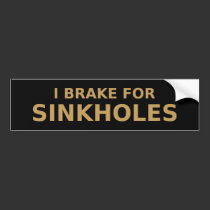 Brake For Sinkholes Bumper Sticker bumper stickers
