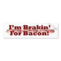 Brakin for Bacon! bumper stickers