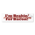 Brakin for Bacon! bumper stickers