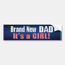 Brand New dad -it's a girl- Bumper Sticker