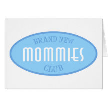 Brand New Mommies Club (Blue) Greeting Card