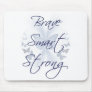 Brave Smart Strong Mouse Pad