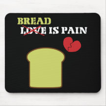 Bread Is Pain Mouse Pads