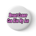 Breast Cancer Can Kiss My Ass