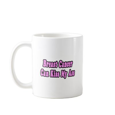 Breast Cancer Can Kiss My Ass Coffee Mug by Breast_Cancer_Gifts