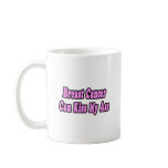 Breast Cancer Can Kiss My Ass mugs