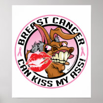 Breast Cancer Can Kiss My Ass Print