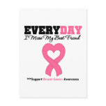 Breast Cancer Every Day I Miss My Best Friend postcards