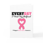 Breast Cancer Every Day I Miss My Girlfriend cards