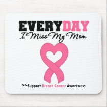 Breast Cancer Every Day I Miss My Mom Mouse Pads