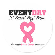 Breast Cancer Every Day I Miss My Mom Stickers