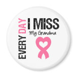 Breast Cancer Everyday I Miss My Grandma Fridge Magnet