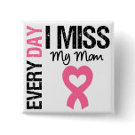 Breast Cancer Everyday I Miss My Mom