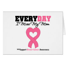 Breast Cancer-Everyday I Miss My Mom Greeting Cards