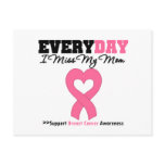 Breast Cancer-Everyday I Miss My Mom Postcard