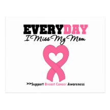 Breast Cancer-Everyday I Miss My Mom Postcard