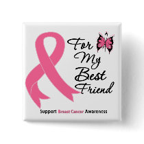 Breast Cancer For My Best Friend Buttons