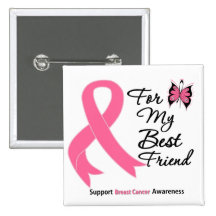 Breast Cancer For My Best Friend Buttons