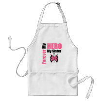 Breast Cancer Forever My Hero My Sister Apron