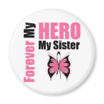 Breast Cancer Forever My Hero My Sister Fridge Magnets