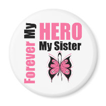 Breast Cancer Forever My Hero My Sister Fridge Magnets