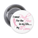Breast Cancer HERO IN MY LIFE, MY MOM 1 Pinback Button