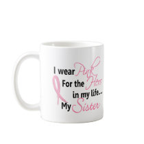Breast Cancer HERO IN MY LIFE, MY SISTER 1 Mugs