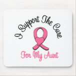 Breast Cancer I Support The Cure For My Aunt Mouse Pad