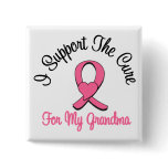 Breast Cancer I Support The Cure For My Grandma buttons