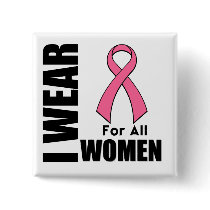 Breast Cancer I Wear Pink For All Women