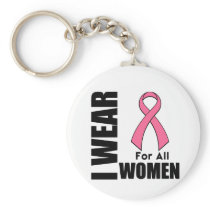 Breast Cancer I Wear Pink For All Women Key Chain