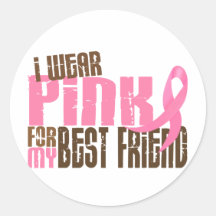 Breast Cancer I WEAR PINK FOR MY BEST FRIEND 6.3 Round Sticker