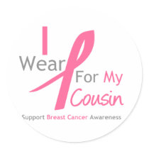 Breast Cancer I Wear Pink For My Cousin Round Sticker