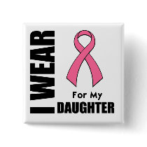 Breast Cancer I Wear Pink For My Daughter