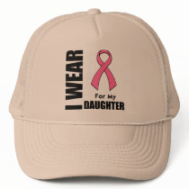 Breast Cancer I Wear Pink For My Daughter Trucker Hat