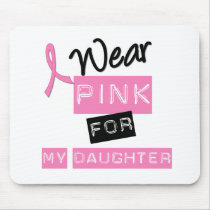 Breast Cancer I Wear Pink For My Daughter Mouse Pad