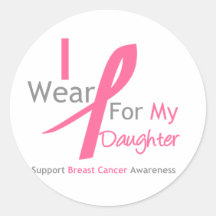Breast Cancer I Wear Pink For My Daughter Stickers