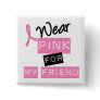 Breast Cancer I Wear Pink For My Friend