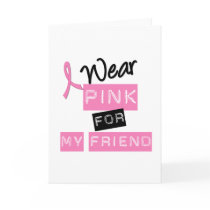 Breast Cancer I Wear Pink For My Friend Cards