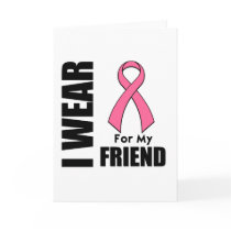 Breast Cancer I Wear Pink For My Friend Greeting Cards