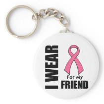 Breast Cancer I Wear Pink For My Friend Key Chains