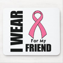 Breast Cancer I Wear Pink For My Friend Mouse Mats