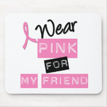 Breast Cancer I Wear Pink For My Friend Mouse Mat