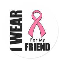 Breast Cancer I Wear Pink For My Friend Sticker