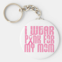 BREAST CANCER I Wear Pink For My Mom 16 Keychains